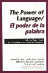 Title: The Power of Language/El poder de la palabra: Selected Papers from the Second REFORMA National Conference, Author: Lilliam Castillo-Speed