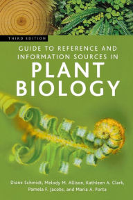 Title: Guide to Reference and Information Sources in Plant Biology / Edition 3, Author: Diane Schmidt