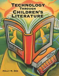 Title: Technology Through Children's Literature, Author: Holly M. Doe