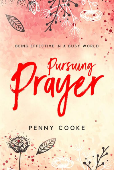 Pursuing PRAYER: Finding Time for Effectiveness in a Busy World