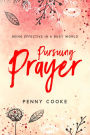 Pursuing PRAYER: Finding Time for Effectiveness in a Busy World
