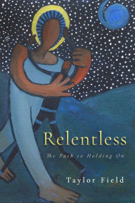 Pdf books free download free Relentless: The Path to Holding On English version RTF 9781563093555