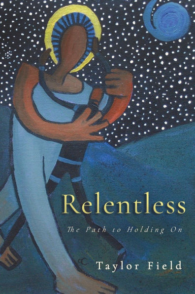 Relentless: The Path to Holding On
