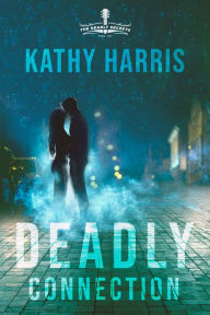 Title: Deadly Connection, Author: Kathy Harris