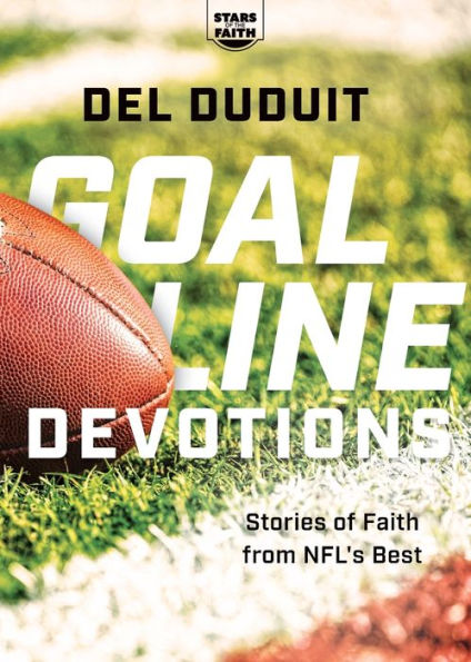Goal Line Devotions: Stories of Faith from Nfl's Best
