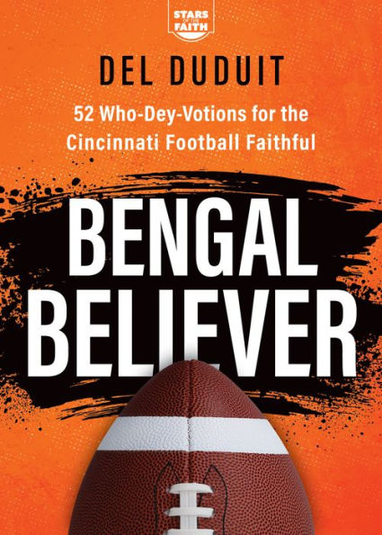 Bengal Believer: 52 Who-Dey-Votions for the Cincinnati Football Faithful