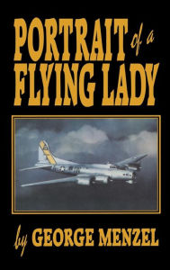 Title: Portrait of a Flying Lady: The Stories of Those She Flew with in Battle, Author: George Menzel