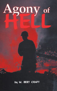 Title: The Agony of Hell, Author: W. Bert Craft