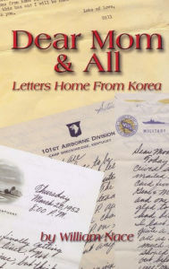 Title: Dear Mom & All: Letters Home from Korea, Author: William Nace