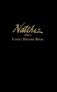 Title: Natchez Area Family History Book, Author: Turner Publishing