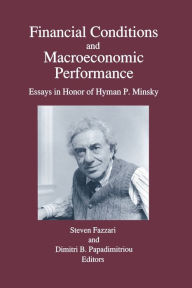 Title: Financial Conditions and Macroeconomic Performance: Essays in Honor of Hyman P.Minsky, Author: Steven M. Fazzari