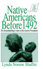 Native Americans Before 1492: Moundbuilding Realms of the Mississippian Woodlands / Edition 1