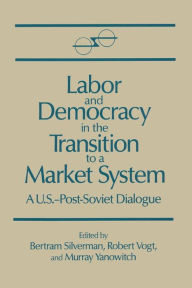 Title: Labor and Democracy in the Transition to a Market System, Author: Bertram Silverman
