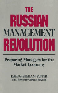 Title: The Russian Management Revolution: Preparing Managers for a Market Economy / Edition 1, Author: Sheila M. Puffer