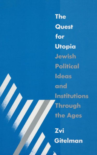 the Quest for Utopia: Jewish Political Ideas and Institutions Through Ages