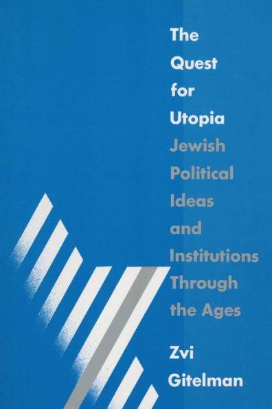 The Quest for Utopia: Jewish Political Ideas and Institutions Through the Ages / Edition 1