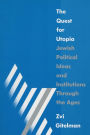The Quest for Utopia: Jewish Political Ideas and Institutions Through the Ages / Edition 1