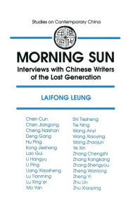 Title: Morning Sun: Interviews with Chinese Writers of the Lost Generation / Edition 1, Author: Laifong Leung