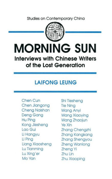 Morning Sun: Interviews with Chinese Writers of the Lost Generation / Edition 1