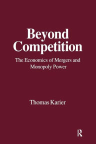 Title: Beyond Competition: Economics of Mergers and Monopoly Power, Author: Thomas Karier