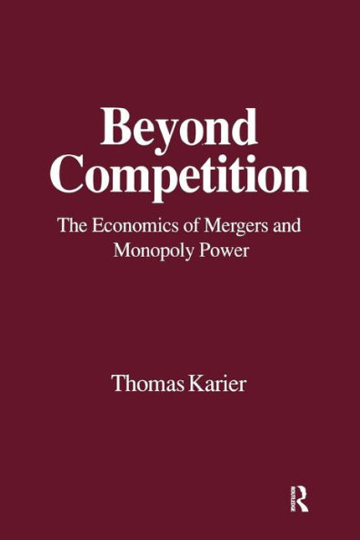 Beyond Competition: Economics of Mergers and Monopoly Power