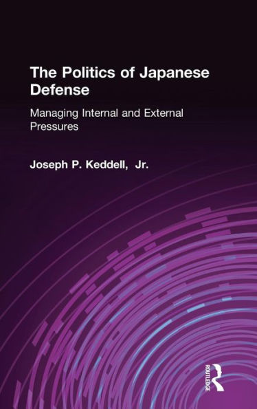 The Politics of Japanese Defense: Managing Internal and External Pressures