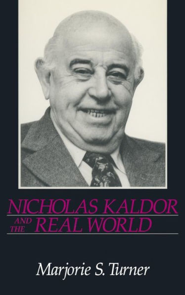 Nicholas Kaldor and the Real World / Edition 1