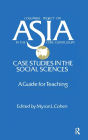 Asia: Case Studies in the Social Sciences - A Guide for Teaching: Case Studies in the Social Sciences - A Guide for Teaching