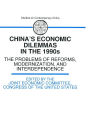China's Economic Dilemmas in the 1990s: The Problem of Reforms, Modernisation and Interdependence / Edition 2