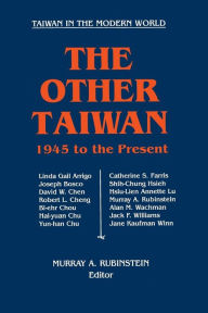 Title: The Other Taiwan, 1945-92 / Edition 1, Author: Murray A. Rubinstein