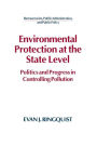 Environmental Protection at the State Level: Politics and Progress in Controlling Pollution / Edition 1