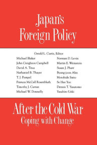 Title: Japan's Foreign Policy After the Cold War: Coping with Change / Edition 1, Author: G.L. Curtis