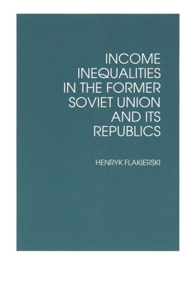 Income Inequalities in the Former Soviet Union and Its Republics