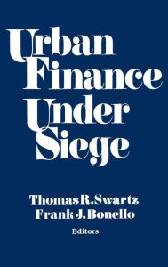 Title: Urban Finance Under Siege / Edition 1, Author: Thomas R. Swartz