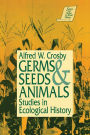 Germs, Seeds and Animals:: Studies in Ecological History / Edition 1