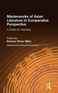 Title: Masterworks of Asian Literature in Comparative Perspective: A Guide for Teaching: A Guide for Teaching, Author: Barbara Stoler Miller