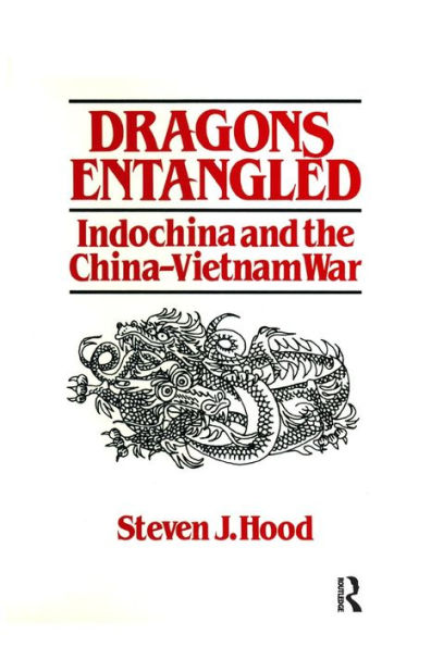 Dragons Entangled: Indochina and the China-Vietnam War