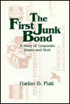 Title: The First Junk Bond: A Story of Corporate Boom and Bust: A Story of Corporate Boom and Bust, Author: Harlan D. Platt