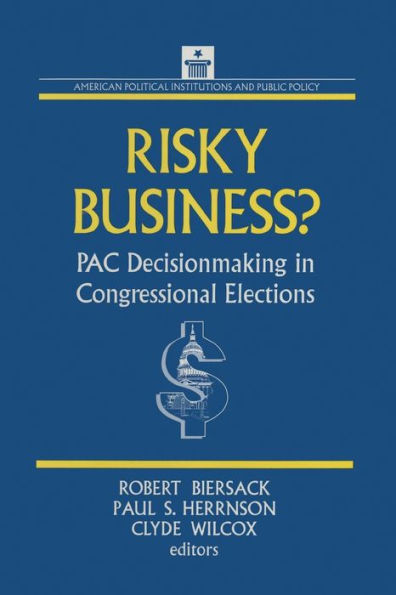 Risky Business: PAC Decision Making and Strategy / Edition 1
