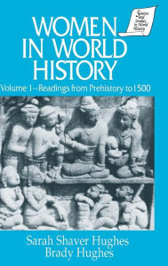Title: Women in World History: v. 1: Readings from Prehistory to 1500, Author: Sarah Shaver Hughes
