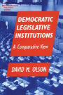 Democratic Legislative Institutions: A Comparative View: A Comparative View / Edition 1