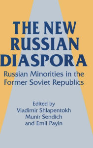 Title: The New Russian Diaspora: Russian Minorities in the Former Soviet Republics, Author: Vladimir Shlapentokh