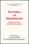 Title: The Politics of Dissatisfaction: Citizens, Services and Urban Institutions / Edition 1, Author: David Lowery