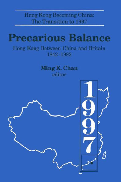 Precarious Balance: Hong Kong Between China and Britain, 1842-1992 / Edition 1