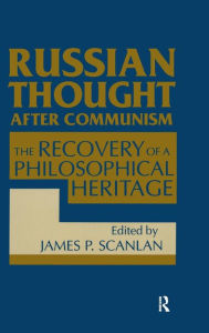 Title: Russian Thought After Communism: The Rediscovery of a Philosophical Heritage: The Rediscovery of a Philosophical Heritage, Author: James P. Scanlan