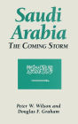 Saudi Arabia: The Coming Storm: The Coming Storm