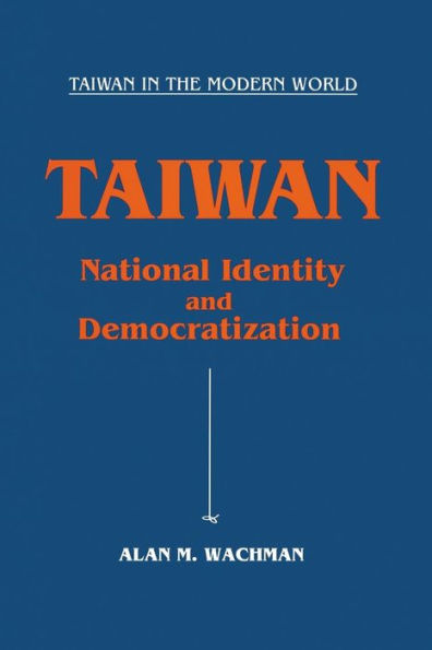 Taiwan: National Identity and Democratization: National Identity and Democratization / Edition 1