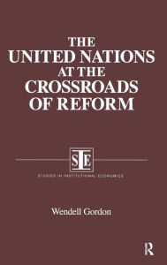 Title: The United Nations at the Crossroads of Reform, Author: Wendell Gordon