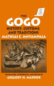 Title: The Gogo: History, Customs, and Traditions, Author: Mathius E. Mnyampala