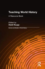 Title: Teaching World History: A Resource Book: A Resource Book, Author: Heidi Roupp